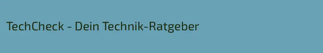TechCheck - Dein Technik-Ratgeber
